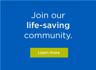 Join our life-saving community. Learn more.